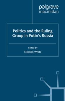 Politics and the Ruling Group in Putin's Russia