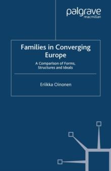 Families in Converging Europe : A Comparison of Forms, Structures and Ideals