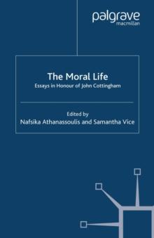 The Moral Life: Essays in Honour of John Cottingham