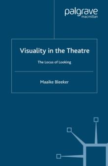 Visuality in the Theatre : The Locus of Looking