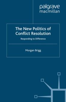 The New Politics of Conflict Resolution : Responding to Difference