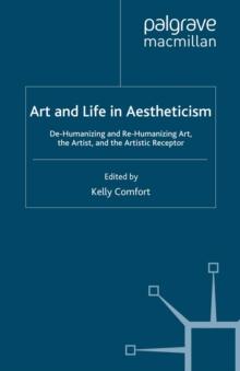 Art and Life in Aestheticism : De-Humanizing and Re-Humanizing Art, the Artist and the Artistic Receptor