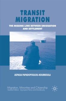 Transit Migration : The Missing Link Between Emigration and Settlement