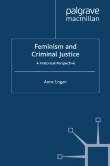 Feminism and Criminal Justice : A Historical Perspective