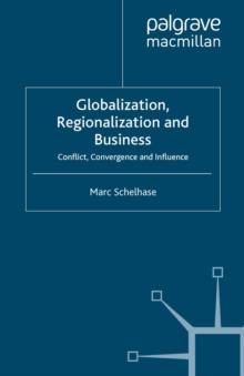 Globalization, Regionalization and Business : Conflict, Convergence and Influence