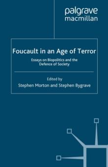 Foucault in an Age of Terror : Essays on Biopolitics and the Defence of Society