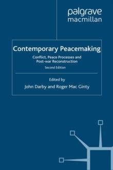 Contemporary Peacemaking : Conflict, Peace Processes and Post-war Reconstruction