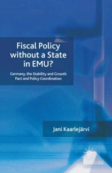 Fiscal Policy Without a State in EMU? : Germany, the Stability and Growth Pact and Policy Coordination