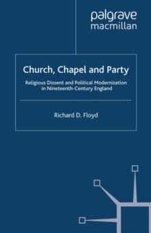 Church, Chapel and Party : Religious Dissent and Political Modernization in Nineteenth-Century England