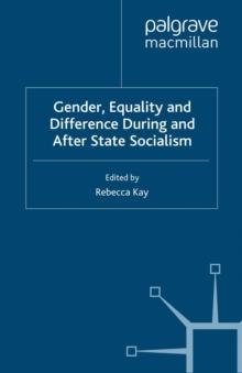 Gender, Equality and Difference During and After State Socialism