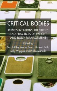 Critical Bodies : Representations, Identities and Practices of Weight and Body Management