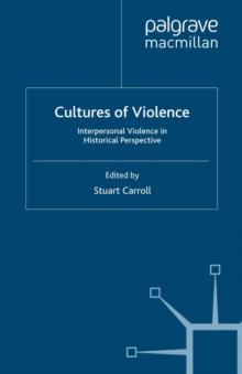 Cultures of Violence : Interpersonal Violence in Historical Perspective