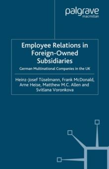 Employee Relations in Foreign-Owned Subsidiaries : German Multinational Companies in the UK