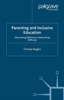 Parenting and Inclusive Education : Discovering Difference, Experiencing Difficulty