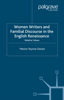 Women Writers and Familial Discourse in the English Renaissance : Relative Values