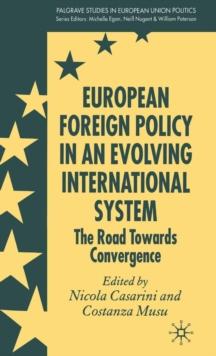 European Foreign Policy in an Evolving International System : The Road Towards Convergence