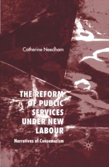 The Reform of Public Services Under New Labour : Narratives of Consumerism