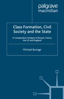 Class Formation, Civil Society and the State : A Comparative Analysis of Russia, France, UK and the US