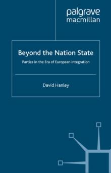 Beyond the Nation State : Parties in the Era of European Integration