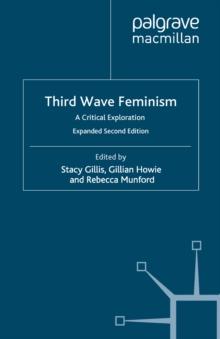 Third Wave Feminism : A Critical Exploration