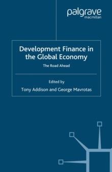 Development Finance in the Global Economy : The Road Ahead