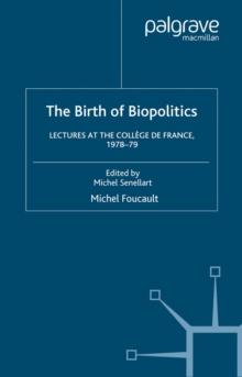 The Birth of Biopolitics : Lectures at the College de France, 1978-1979