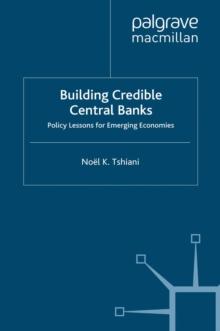 Building Credible Central Banks : Policy Lessons For Emerging Economies