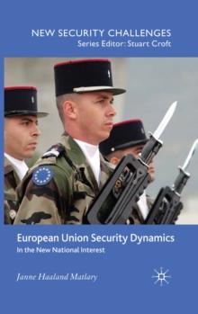 European Union Security Dynamics : In the New National Interest