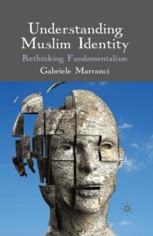 Understanding Muslim Identity : Rethinking Fundamentalism