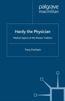 Hardy the Physician : Medical Aspects of the Wessex Tradition