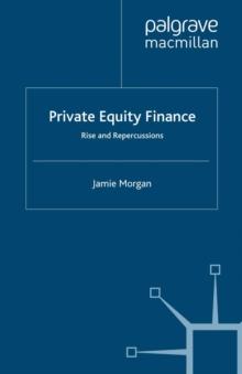 Private Equity Finance : Rise and Repercussions