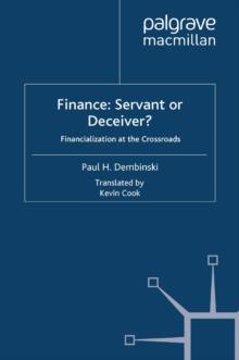 Finance: Servant or Deceiver? : Financialization at the Crossroads