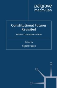 Constitutional Futures Revisited : Britain's Constitution to 2020