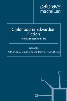 Childhood in Edwardian Fiction : Worlds Enough and Time