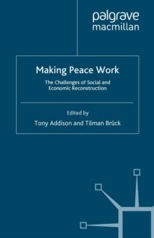 Making Peace Work : The Challenges of Social and Economic Reconstruction