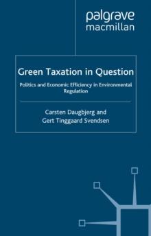 Green Taxation in Question : Politics and Economic Efficiency in Environmental Regulation