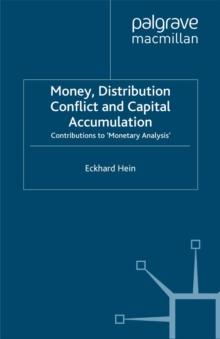 Money, Distribution Conflict and Capital Accumulation : Contributions to 'Monetary Analysis'