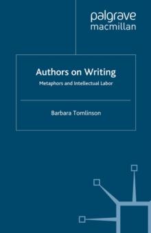 Authors on Writing : Metaphors and Intellectual Labor