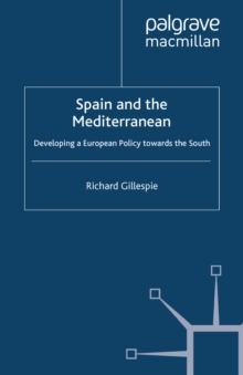 Spain and the Mediterranean : Developing a European Policy towards the South