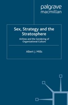 Sex, Strategy and the Stratosphere : Airlines and the Gendering of Organizational Culture