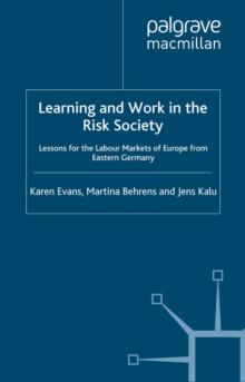 Learning and Work in the Risk Society : Lessons for the Labour Markets of Europe from Eastern Germany