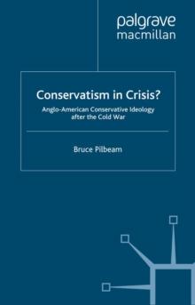 Conservatism in Crisis? : Anglo-American Conservative Ideology After the Cold War