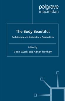 The Body Beautiful : Evolutionary and Sociocultural Perspectives