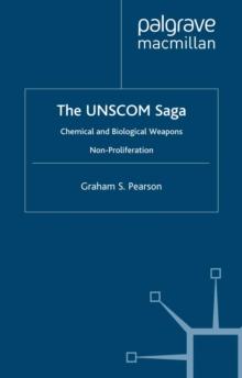 The UNSCOM Saga : Chemical and Biological Weapons Non-Proliferation