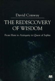 The Rediscovery of Wisdom : From Here to Antiquity in Quest of Sophia