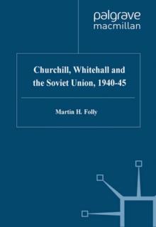 Churchill, Whitehall and the Soviet Union, 1940-45