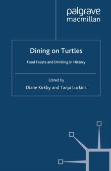 Dining On Turtles : Food Feasts and Drinking in History