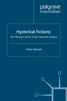 Hysterical Fictions : The 'Woman's Novel' in the Twentieth Century