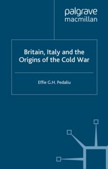 Britain, Italy and the Origins of the Cold War