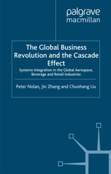 The Global Business Revolution and the Cascade Effect : Systems Integration in the Global Aerospace, Beverage and Retail Industries